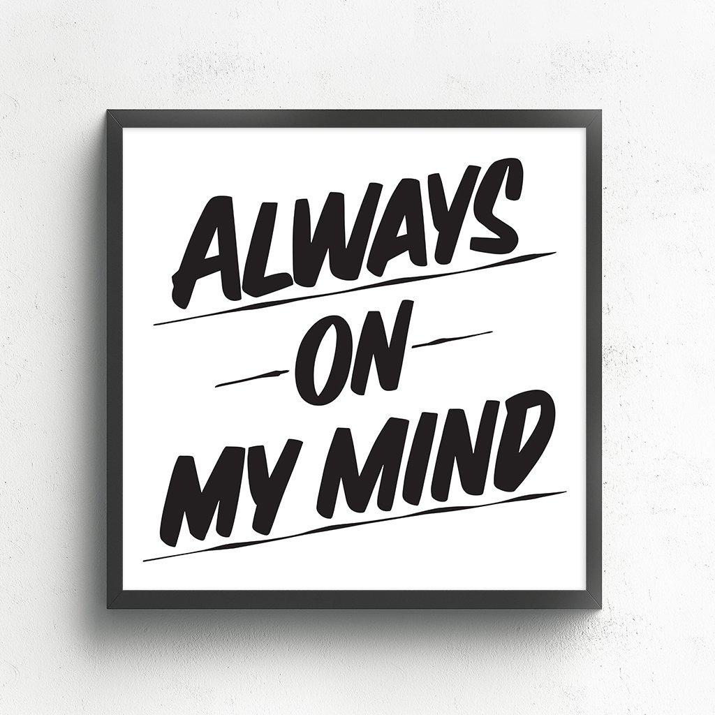 ALWAYS ON MY MIND by Baron Von Fancy | Open Edition and Limited Edition Prints