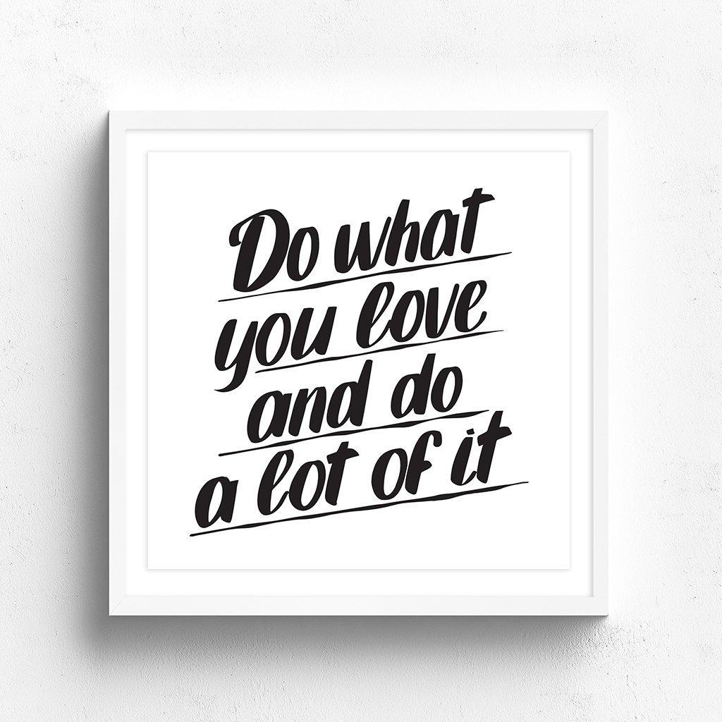 DO WHAT YOU LOVE by Baron Von Fancy | Open Edition and Limited Edition Prints