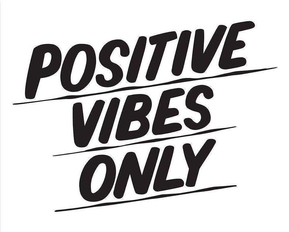 POSITIVE VIBES ONLY by Baron Von Fancy | Open Edition and Limited Edition Prints