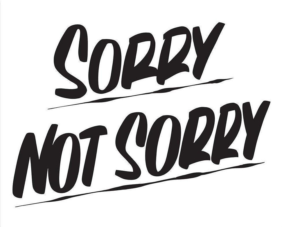 SORRY NOT SORRY by Baron Von Fancy | Open Edition and Limited Edition Prints
