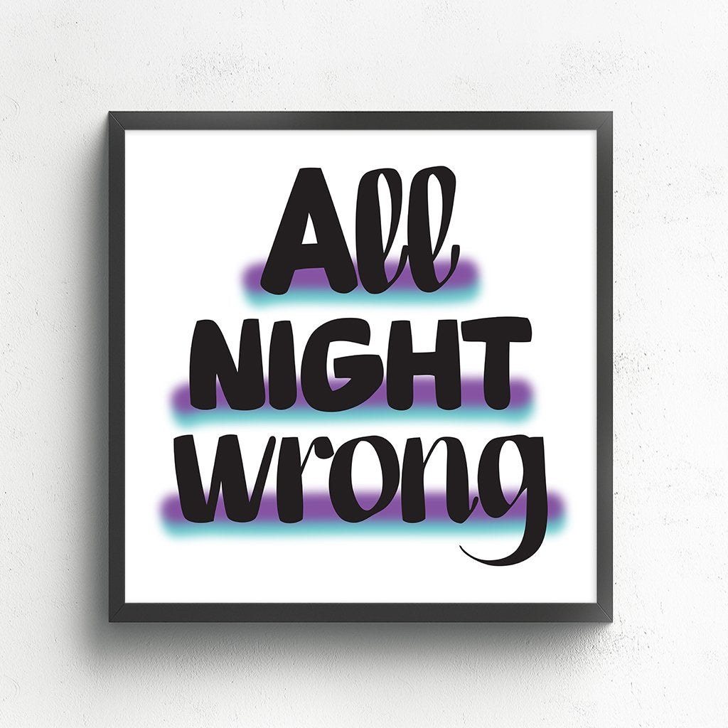 ALL NIGHT WRONG by Baron Von Fancy | Open Edition and Limited Edition Prints
