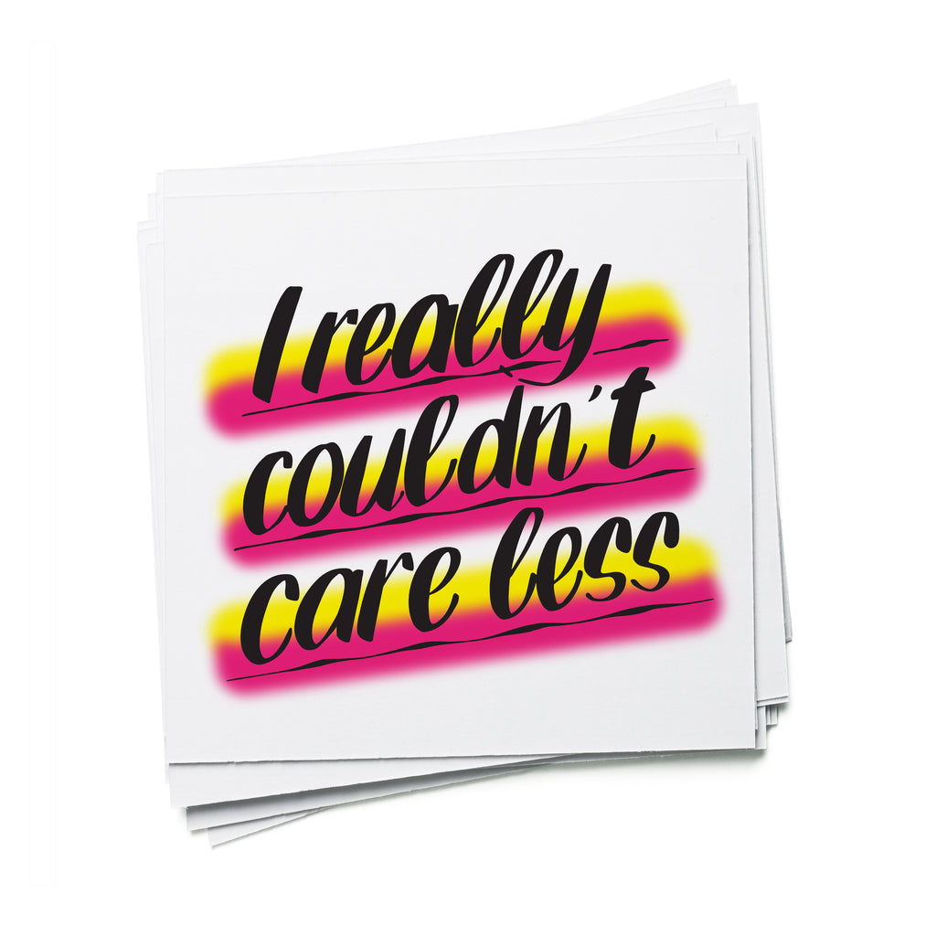 I REALLY COULDN'T CARE LESS by Baron Von Fancy | Open Edition and Limited Edition Prints