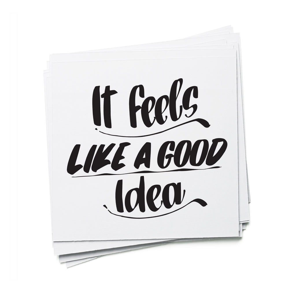 IT FEELS LIKE A GOOD IDEA by Baron Von Fancy | Open Edition and Limited Edition Prints