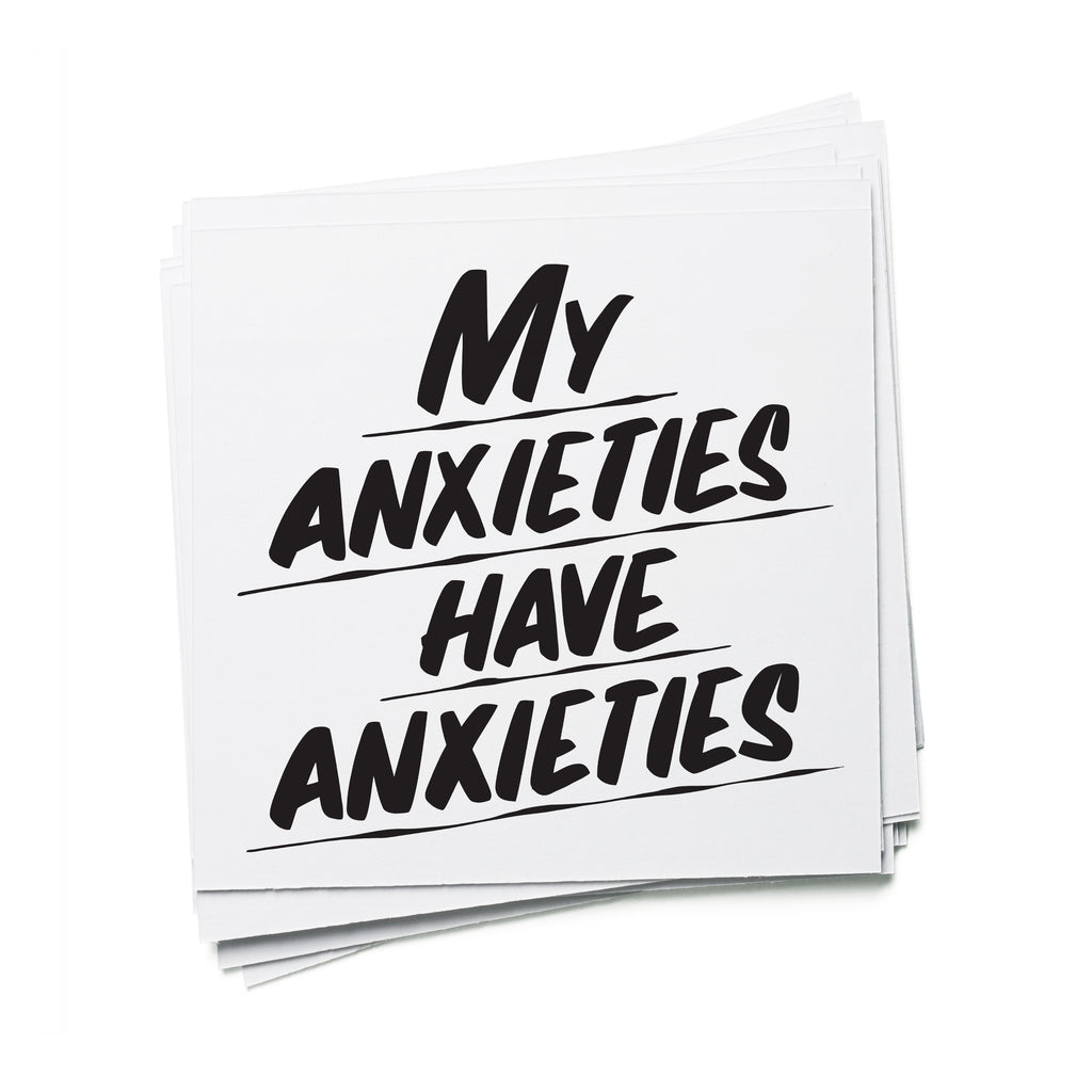 MY ANXIETIES HAVE ANXIETIES by Baron Von Fancy | Open Edition and Limited Edition Prints