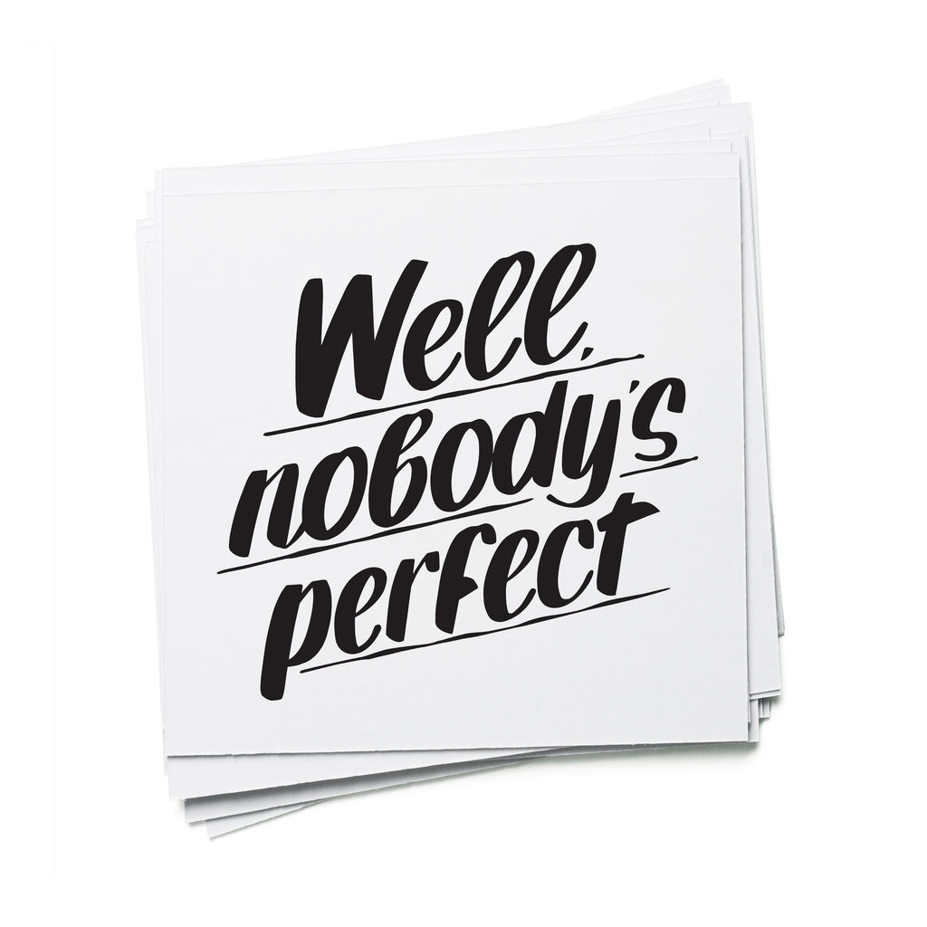 WELL NOBODY'S PERFECT by Baron Von Fancy | Open Edition and Limited Edition Prints