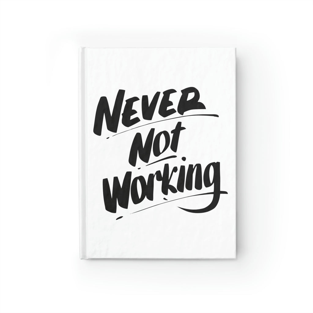 NEVER NOT WORKING Journal by Printify | Open Edition and Limited Edition Prints