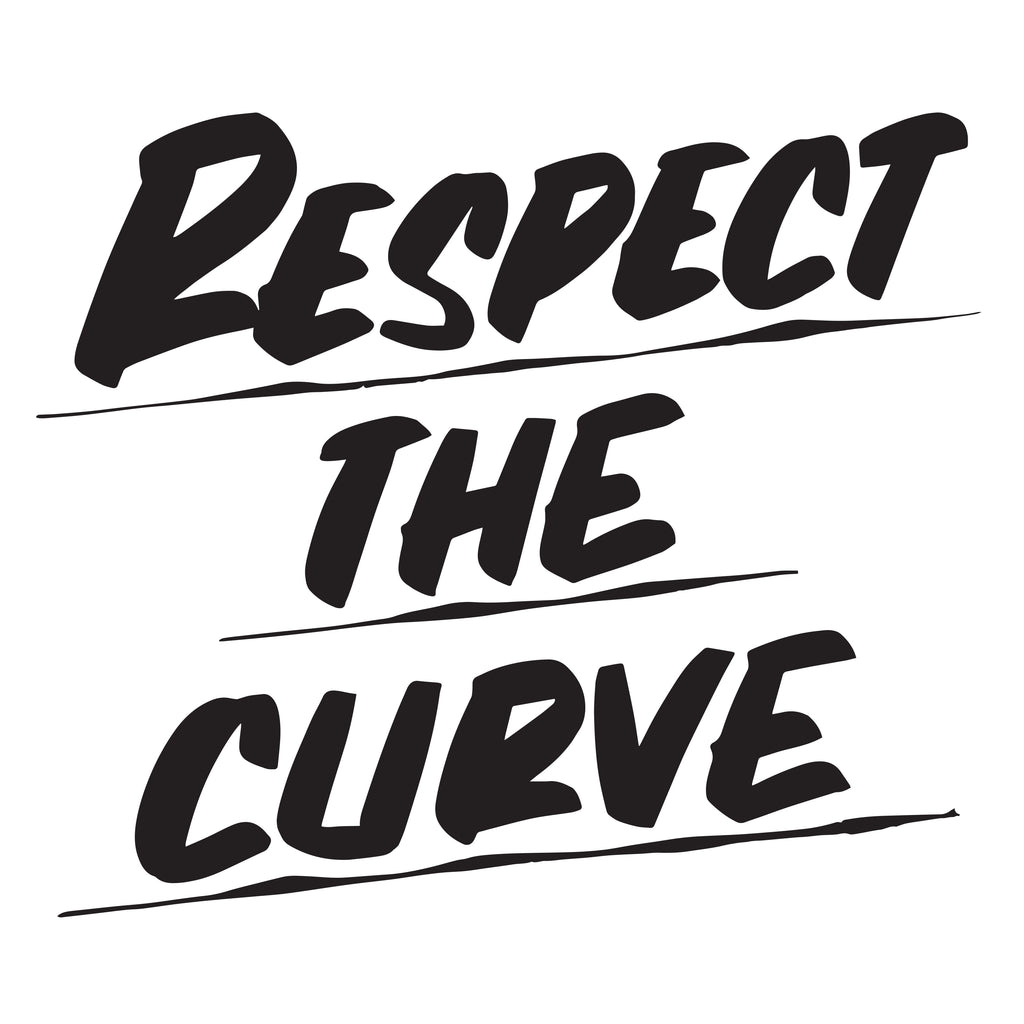 RESPECT THE CURVE by Baron Von Fancy | Open Edition and Limited Edition Prints