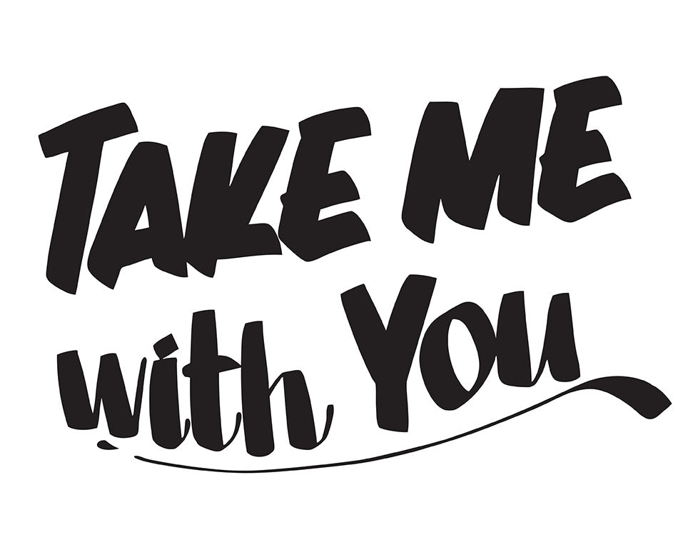 TAKE ME WITH YOU by Baron Von Fancy | Open Edition and Limited Edition Prints
