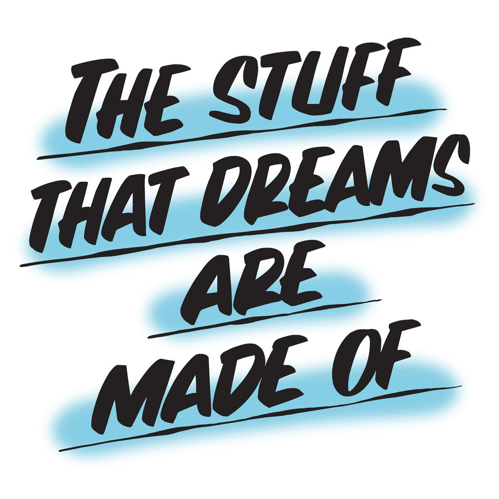 The Stuff That Dreams Are Made of by Baron Von Fancy | Open Edition and Limited Edition Prints