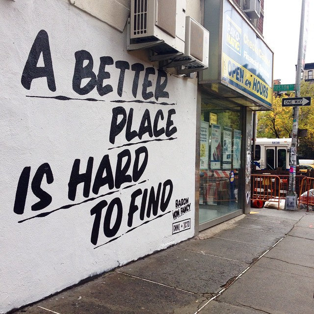 A BETTER PLACE IS HARD TO FIND by Baron Von Fancy | Open Edition and Limited Edition Prints