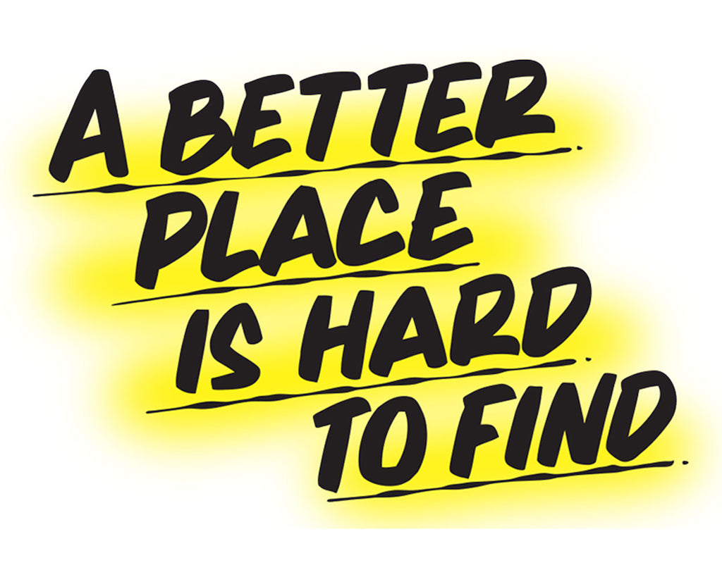A BETTER PLACE IS HARD TO FIND, YELLOW by Baron Von Fancy | Open Edition and Limited Edition Prints