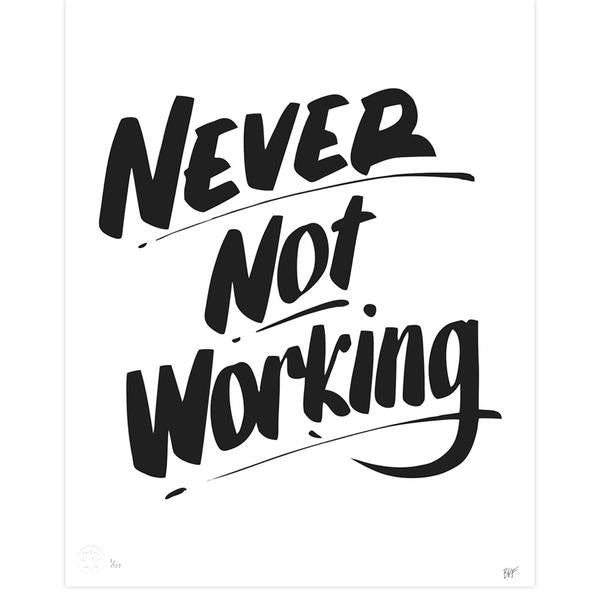 NEVER NOT WORKING by Baron Von Fancy | Open Edition and Limited Edition Prints