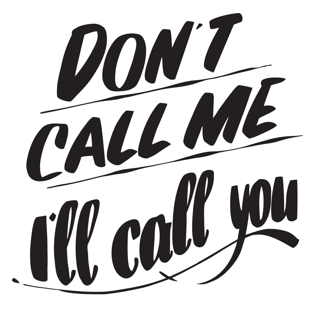 DON'T CALL ME I'LL CALL YOU by Baron Von Fancy | Open Edition and Limited Edition Prints