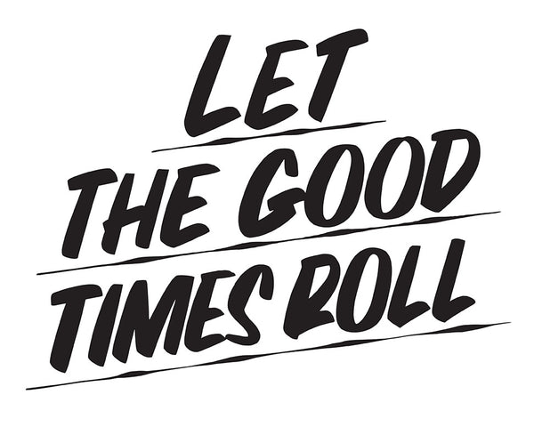 LET THE GOOD TIMES ROLL BY BARON VON FANCY – Baron Von Fancy