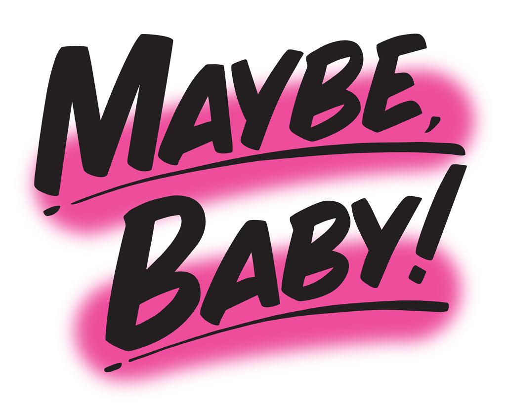 MAYBE BABY by Baron Von Fancy | Open Edition and Limited Edition Prints