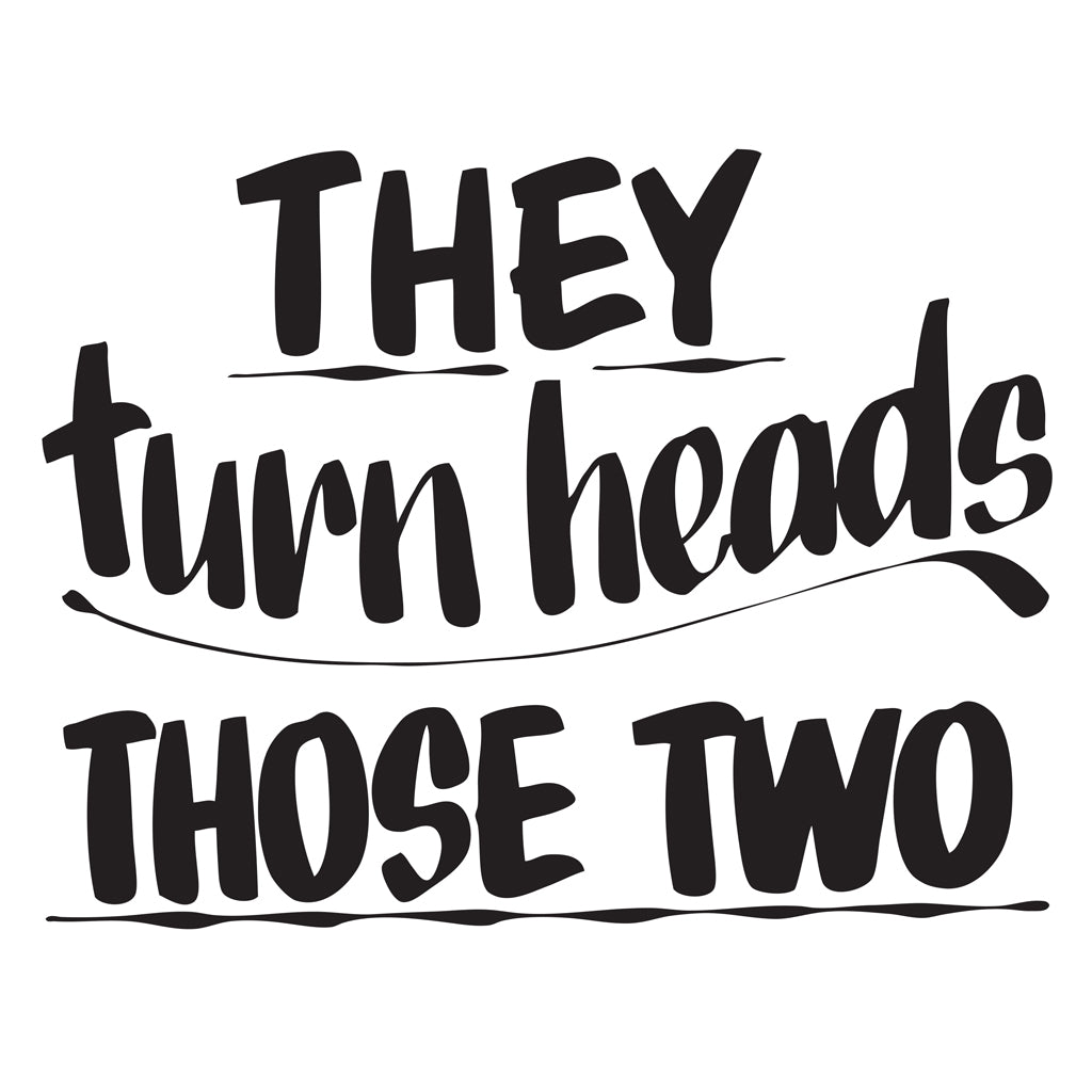 THEY TURN HEADS THOSE TWO by Baron Von Fancy | Open Edition and Limited Edition Prints