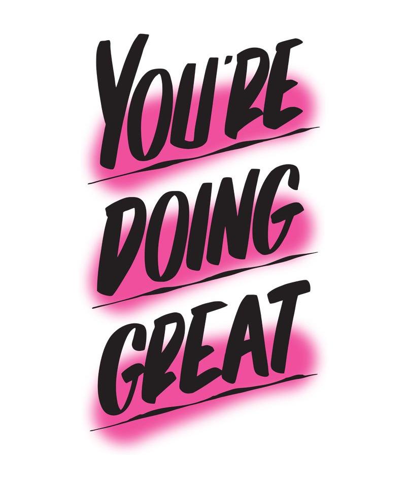 YOU'RE DOING GREAT by Baron Von Fancy | Open Edition and Limited Edition Prints