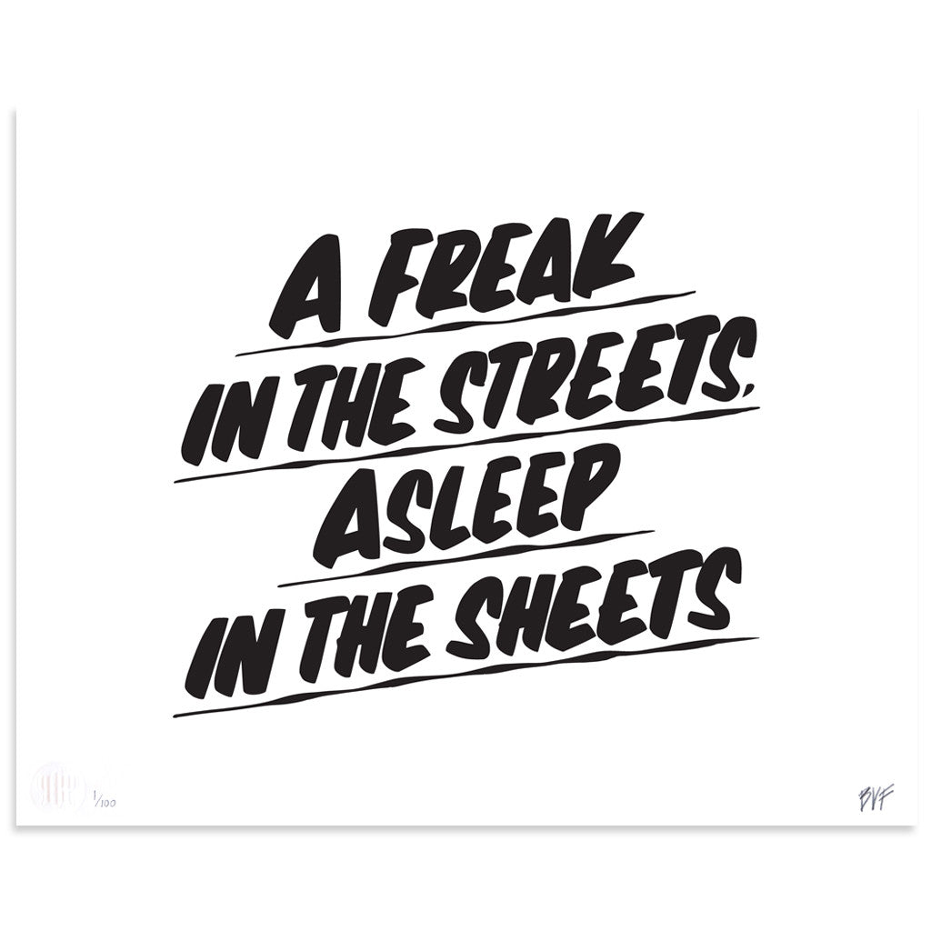 A FREAK IN THE STREETS, ASLEEP IN THE SHEETS by Baron Von Fancy | Open Edition and Limited Edition Prints
