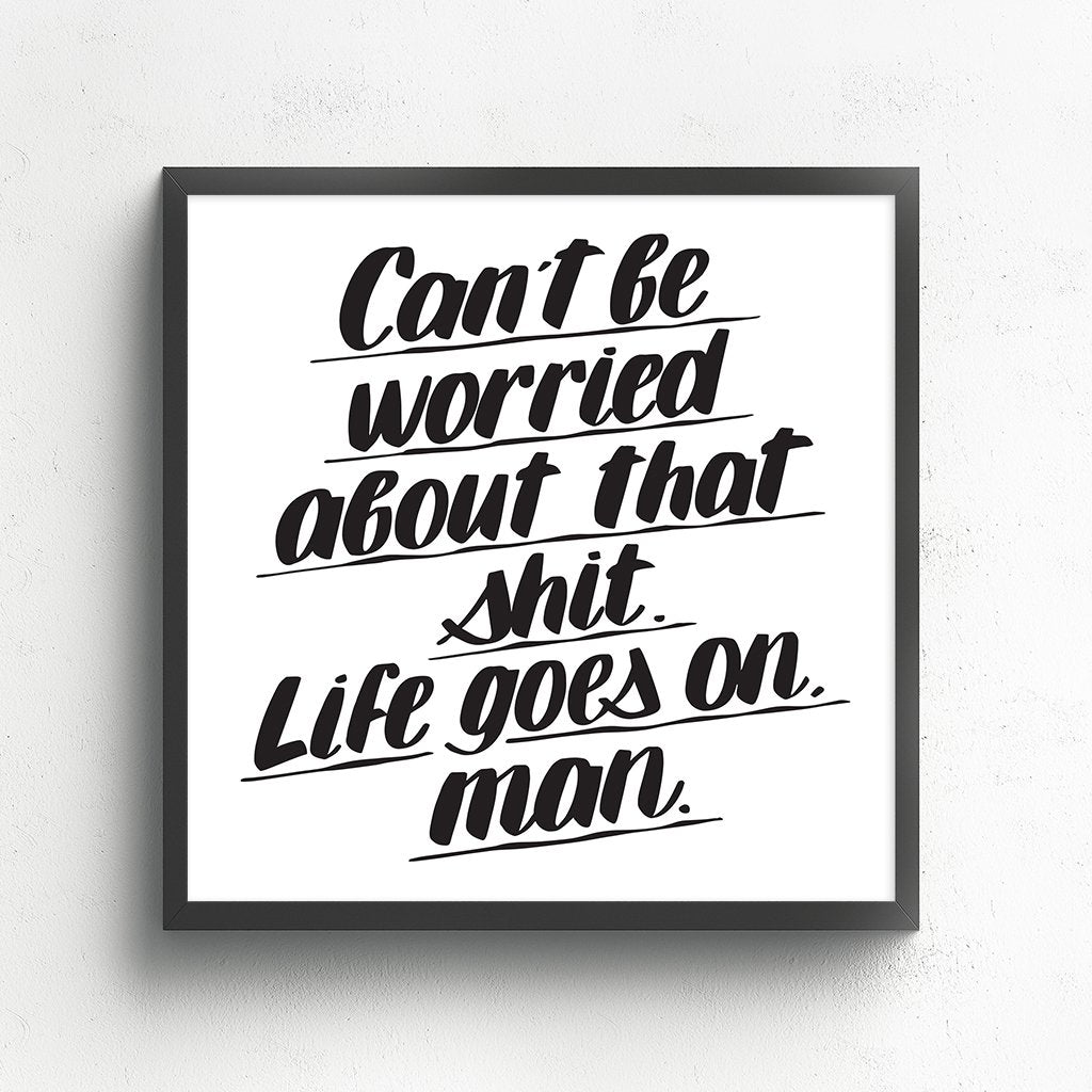 CAN'T BE WORRIED by Baron Von Fancy | Open Edition and Limited Edition Prints
