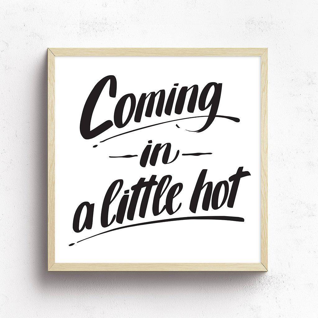 COMING IN A LITTLE HOT by Baron Von Fancy | Open Edition and Limited Edition Prints