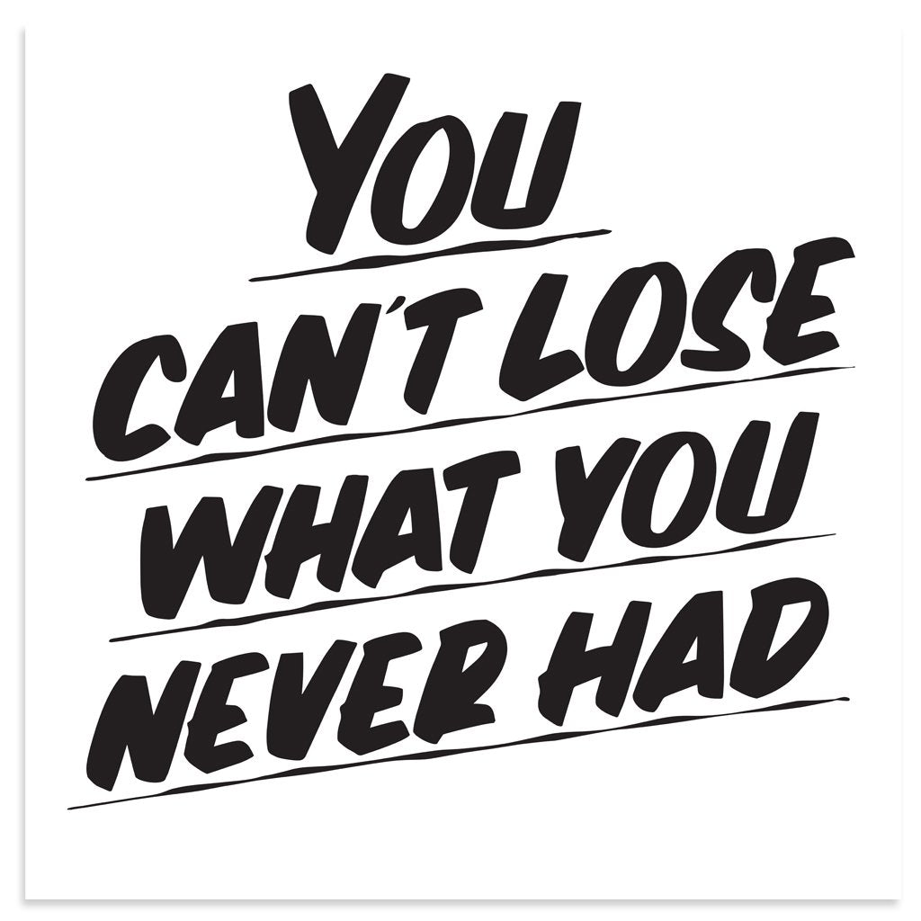YOU CAN'T LOSE WHAT YOU NEVER HAD, TWO by Baron Von Fancy | Open Edition and Limited Edition Prints