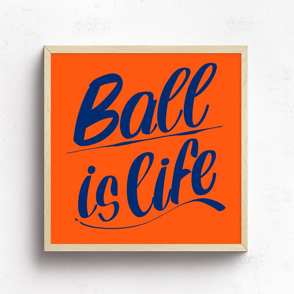BALL IS LIFE by Baron Von Fancy | Open Edition and Limited Edition Prints