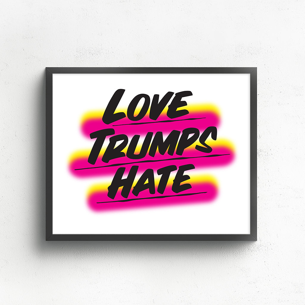 LOVE TRUMPS HATE, PINK by Baron Von Fancy | Open Edition and Limited Edition Prints