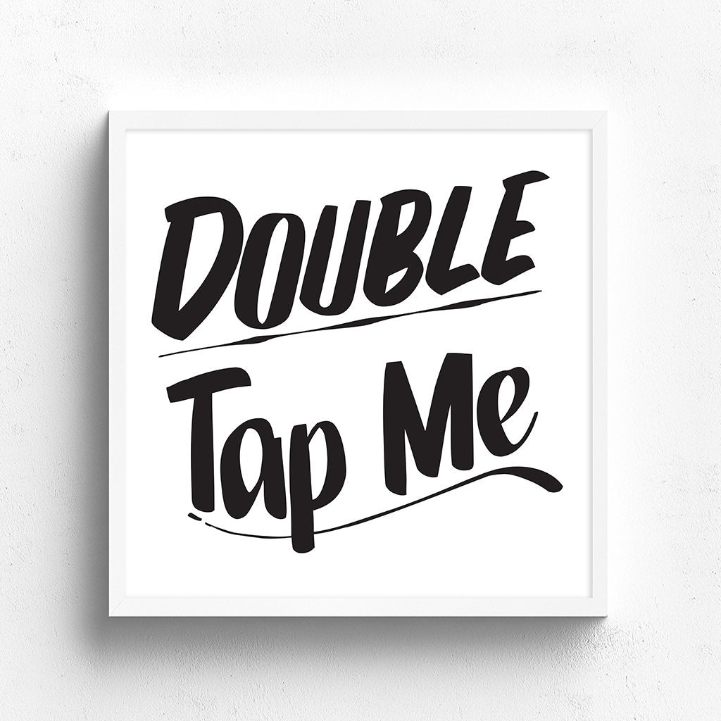 DOUBLE TAP ME by Baron Von Fancy | Open Edition and Limited Edition Prints