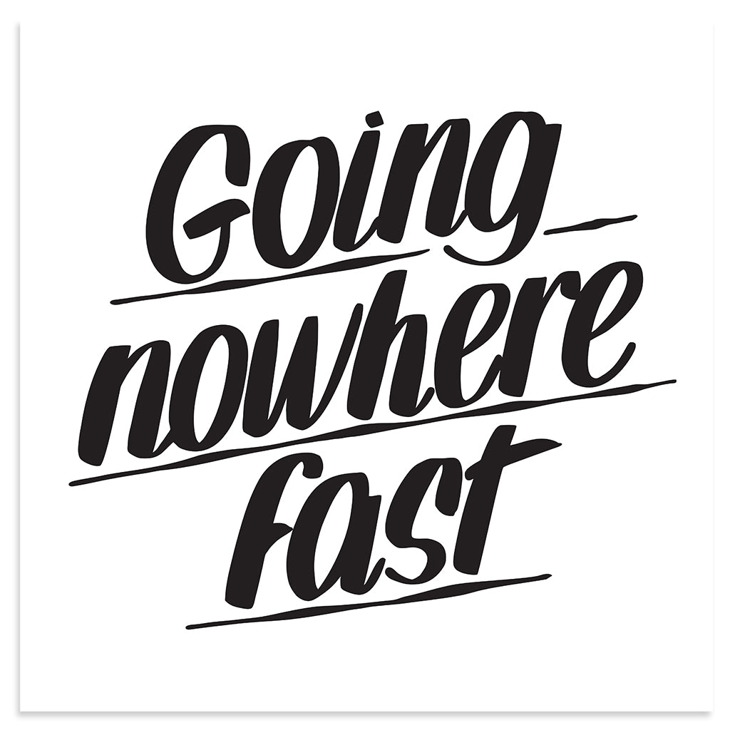 GOING NOWHERE FAST by Baron Von Fancy | Open Edition and Limited Edition Prints