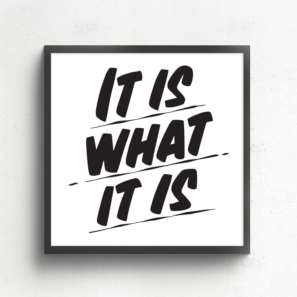 IT IS WHAT IT IS by Baron Von Fancy | Open Edition and Limited Edition Prints