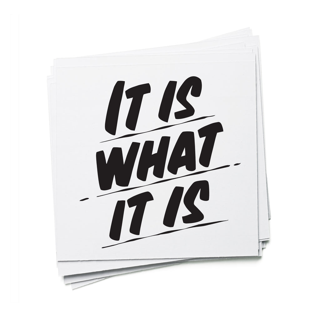 IT IS WHAT IT IS by Baron Von Fancy | Open Edition and Limited Edition Prints
