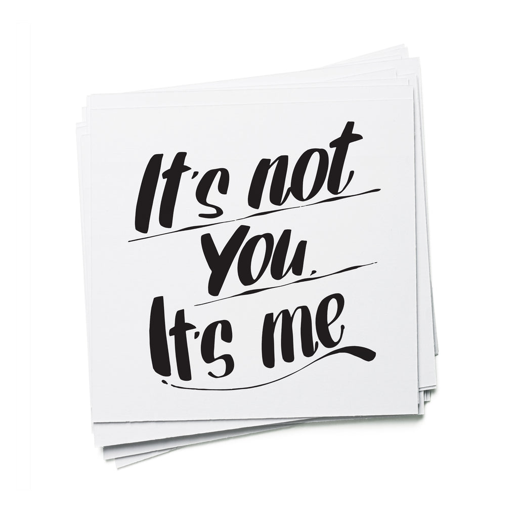 IT'S NOT YOU, IT'S ME by Baron Von Fancy | Open Edition and Limited Edition Prints