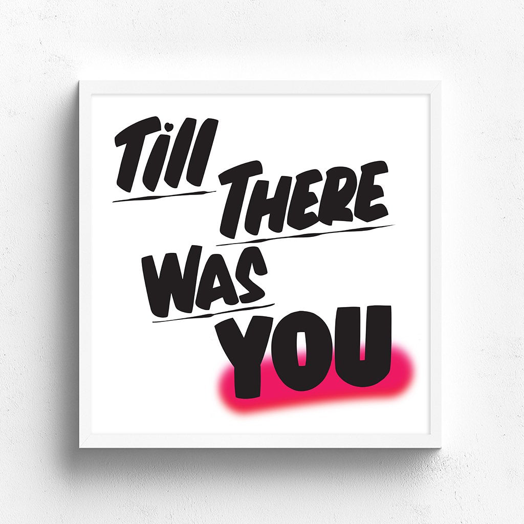 TILL THERE WAS YOU by Baron Von Fancy | Open Edition and Limited Edition Prints