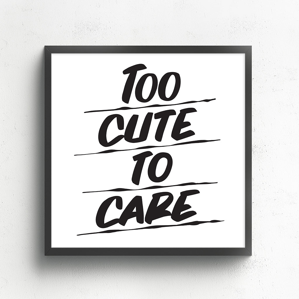 TOO CUTE TO CARE by Baron Von Fancy | Open Edition and Limited Edition Prints