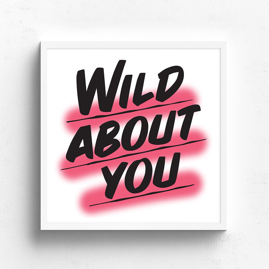 WILD ABOUT YOU by Baron Von Fancy | Open Edition and Limited Edition Prints