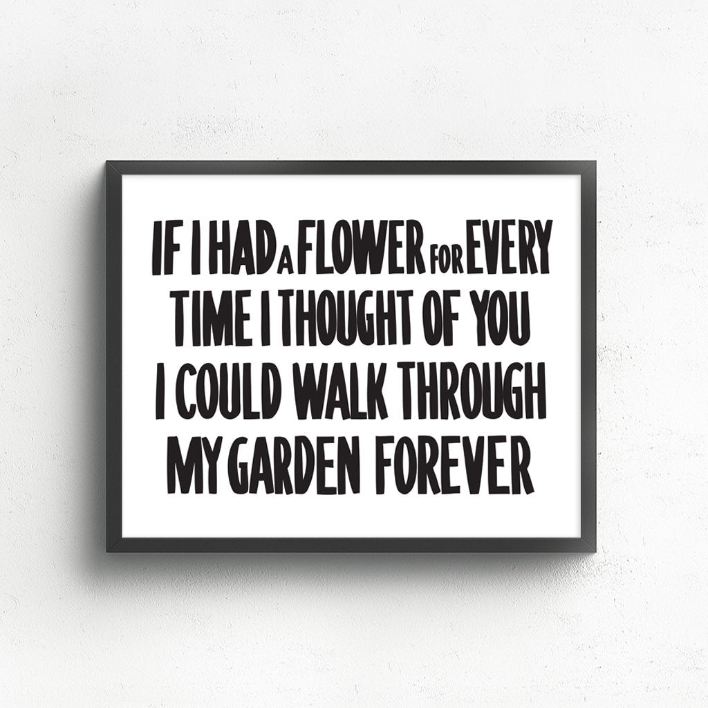 If I had a Flower for Every Time I thought of You by Baron Von Fancy | Open Edition and Limited Edition Prints