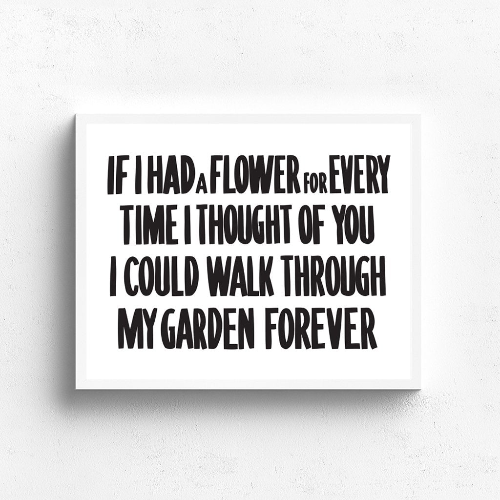 If I had a Flower for Every Time I thought of You by Baron Von Fancy | Open Edition and Limited Edition Prints