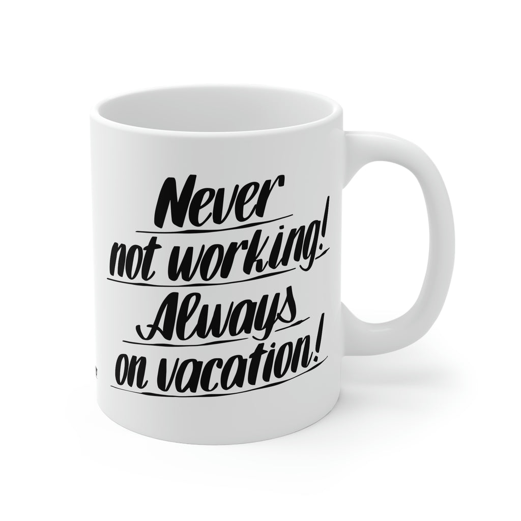 Never Not Working Always on Vacation Coffee Mug by Printify | Open Edition and Limited Edition Prints