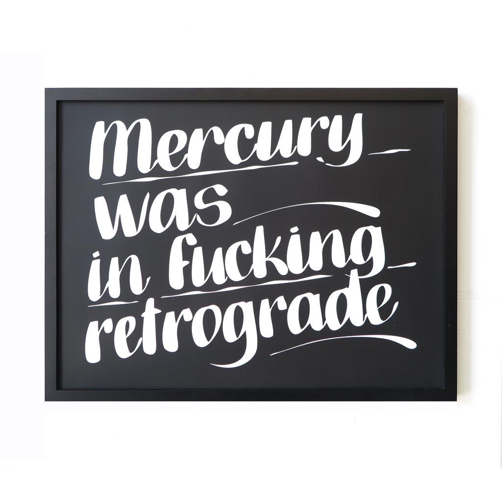MERCURY WAS IN FUCKING RETROGRADE by Baron Von Fancy | Open Edition and Limited Edition Prints