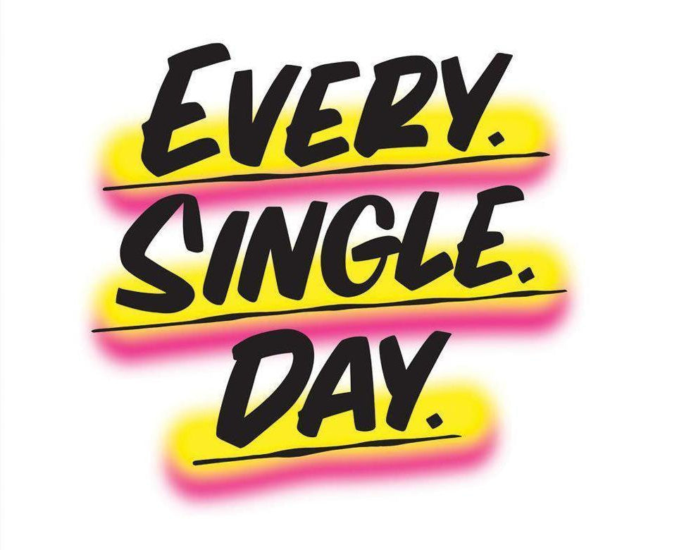 Every Single Day by Baron Von Fancy | Open Edition and Limited Edition Prints