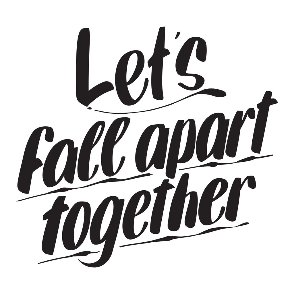 LET'S FALL APART TOGETHER by Baron Von Fancy | Open Edition and Limited Edition Prints