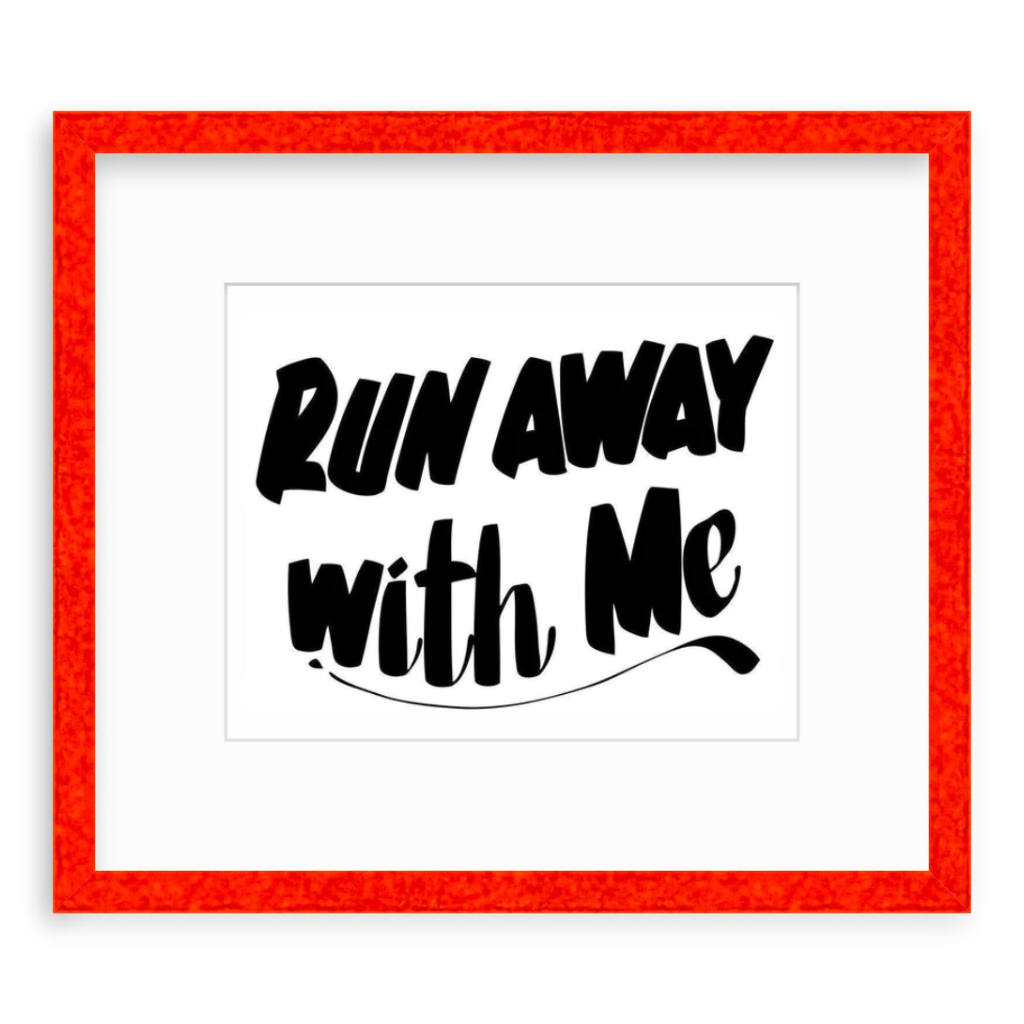 RUN AWAY WITH ME by Baron Von Fancy | Open Edition and Limited Edition Prints