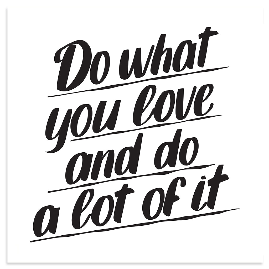 DO WHAT YOU LOVE by Baron Von Fancy | Open Edition and Limited Edition Prints