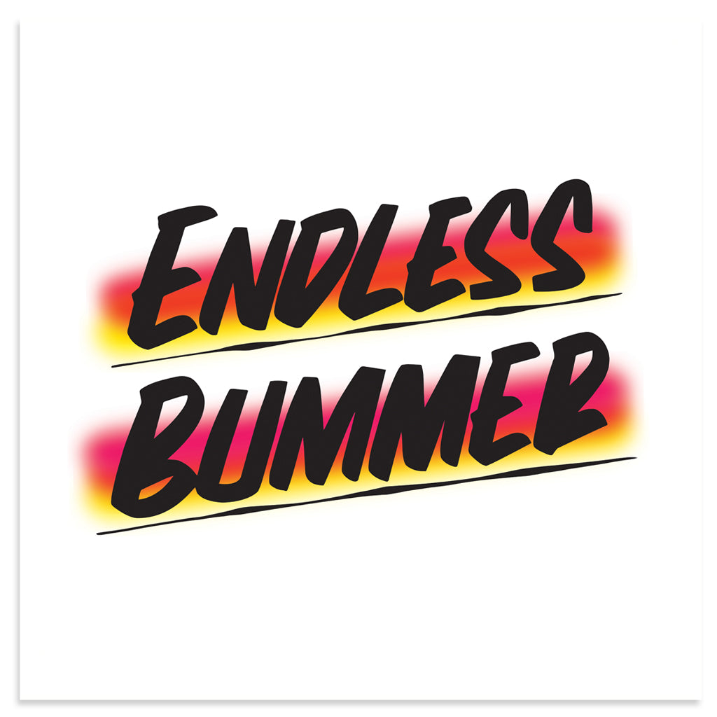 ENDLESS BUMMER by Baron Von Fancy | Open Edition and Limited Edition Prints
