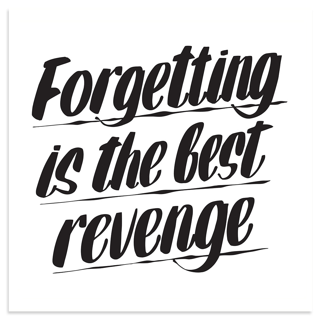 FORGETTING IS THE BEST REVENGE by Baron Von Fancy | Open Edition and Limited Edition Prints
