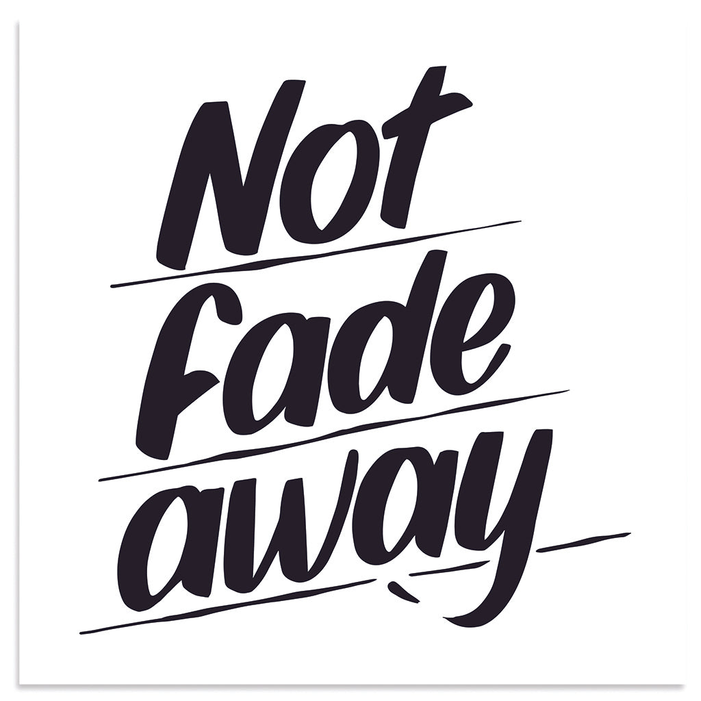 NOT FADE AWAY by Baron Von Fancy | Open Edition and Limited Edition Prints
