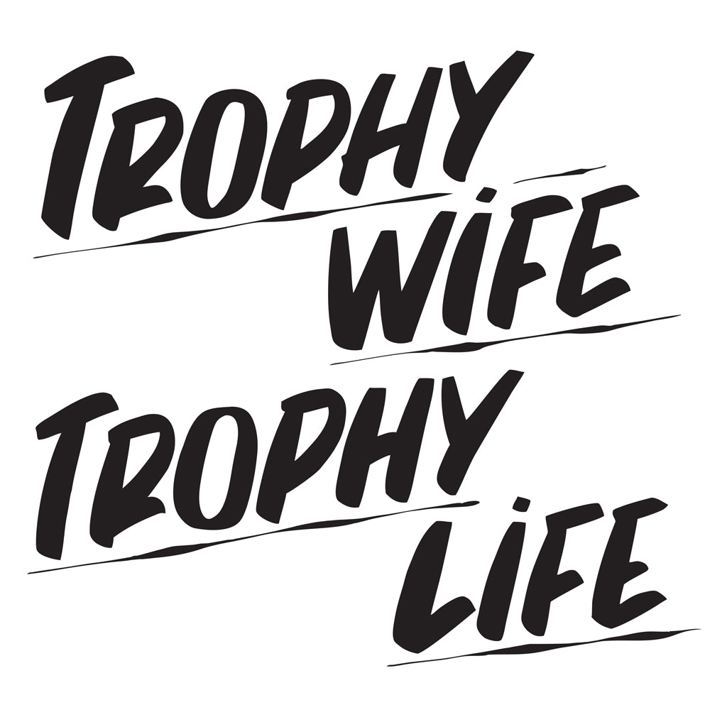 TROPHY WIFE TROPHY LIFE by Baron Von Fancy | Open Edition and Limited Edition Prints