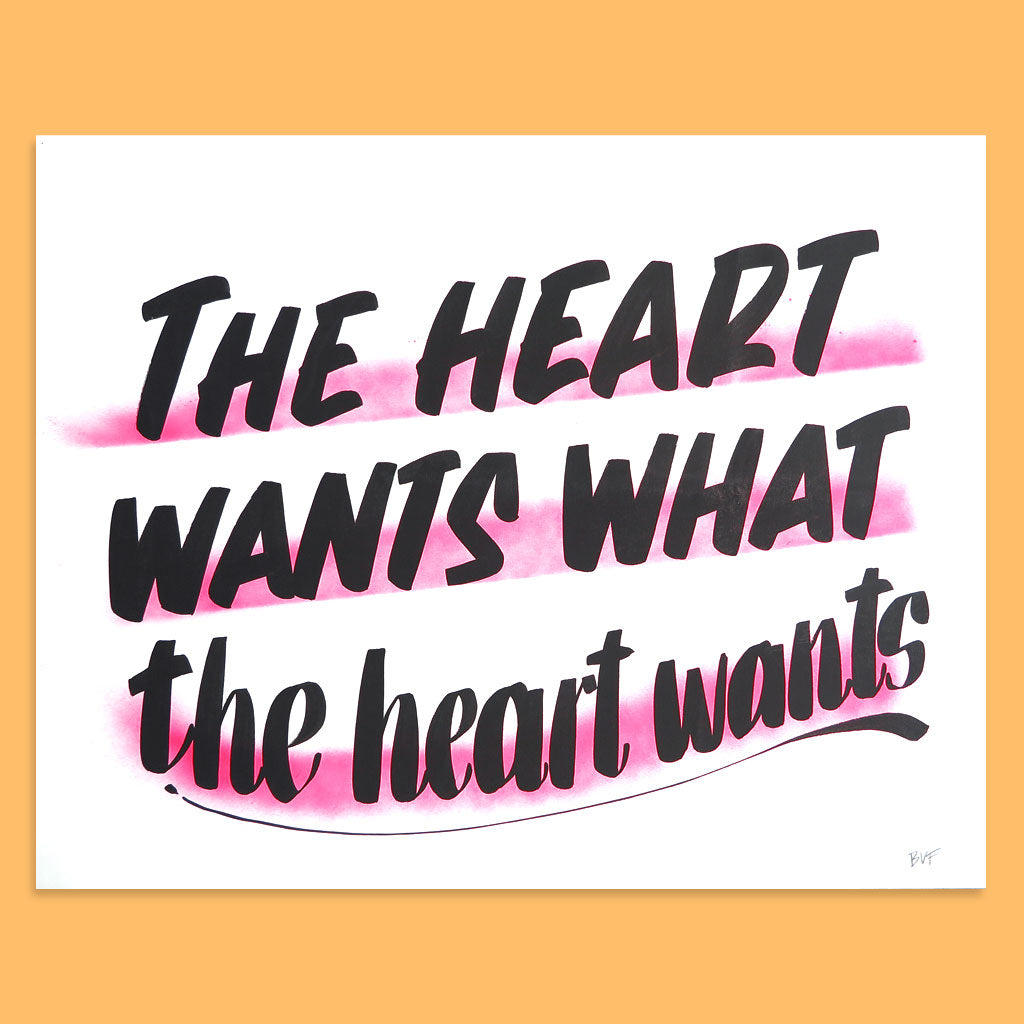 The Heart Wants What the Heart Wants by Baron Von Fancy | Open Edition and Limited Edition Prints