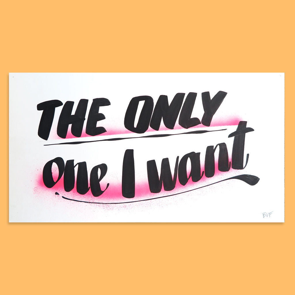 The Only One I Want by Baron Von Fancy | Open Edition and Limited Edition Prints
