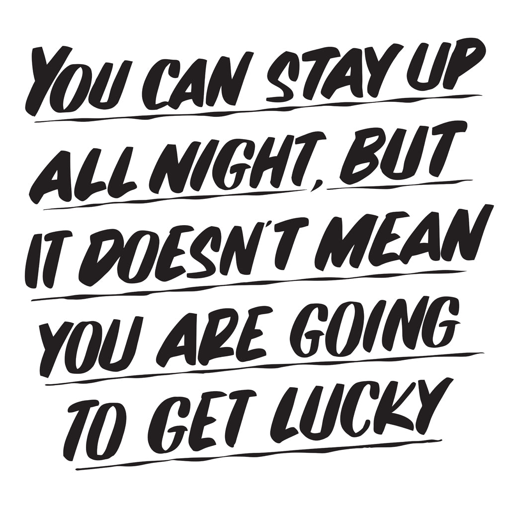 YOU CAN STAY UP ALL NIGHT by Baron Von Fancy | Open Edition and Limited Edition Prints